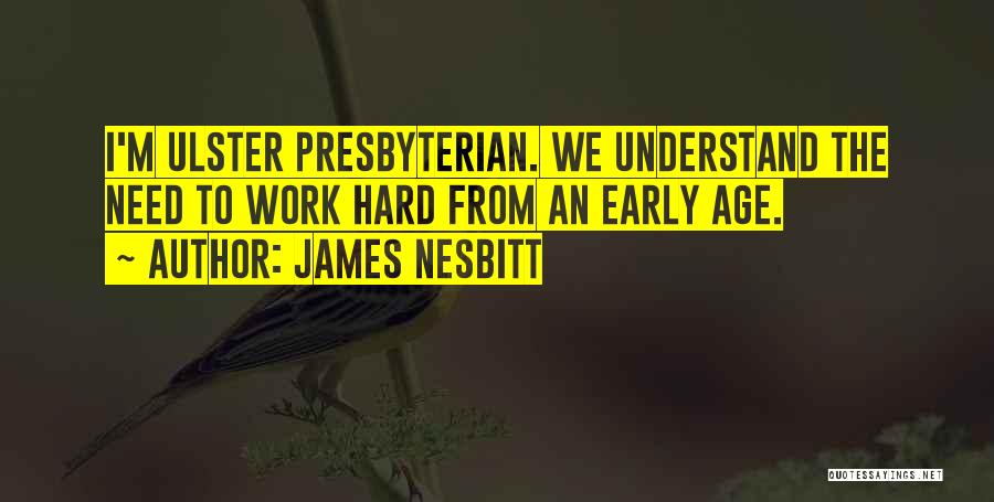 Need To Work Hard Quotes By James Nesbitt