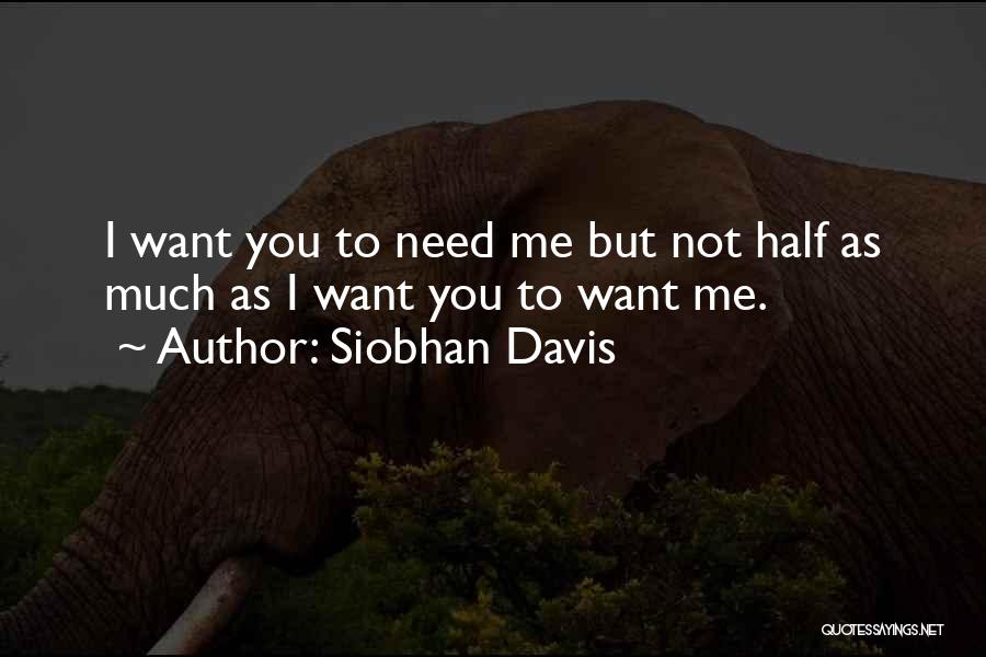 Need Want Love Quotes By Siobhan Davis