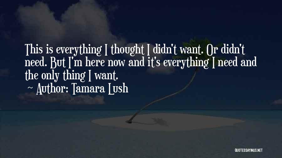 Need Want Love Quotes By Tamara Lush