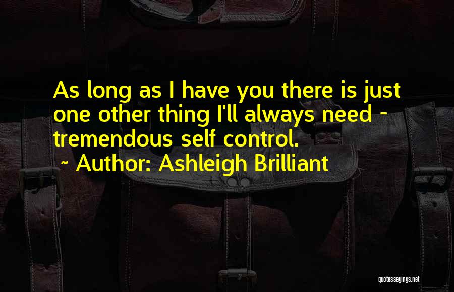 Need You Always Quotes By Ashleigh Brilliant