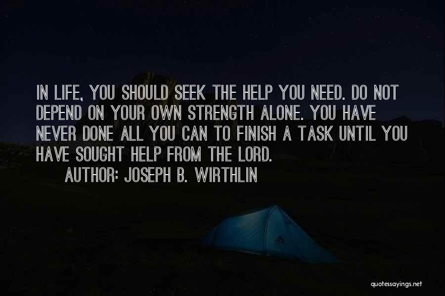 Need You Lord Quotes By Joseph B. Wirthlin