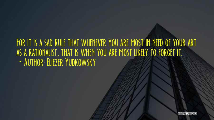 Need You Most Quotes By Eliezer Yudkowsky
