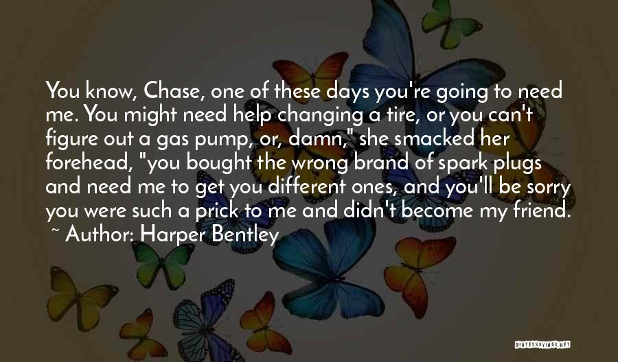 Need You My Friend Quotes By Harper Bentley