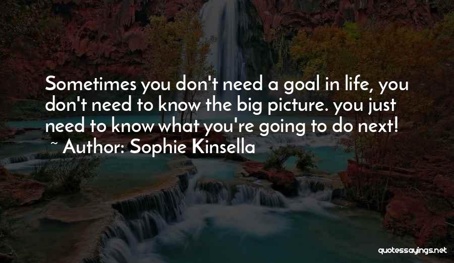 Need You Now Picture Quotes By Sophie Kinsella