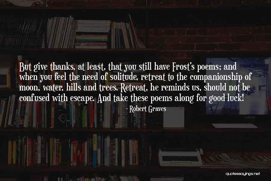 Need You Poems Quotes By Robert Graves