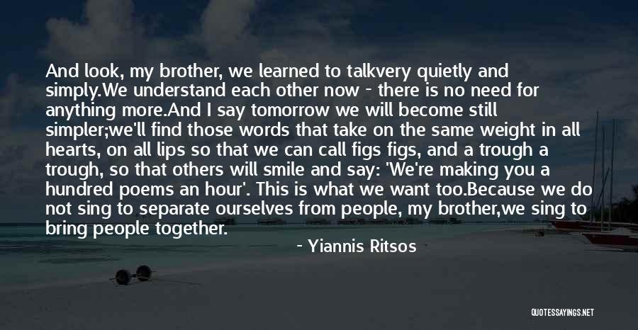 Need You Poems Quotes By Yiannis Ritsos