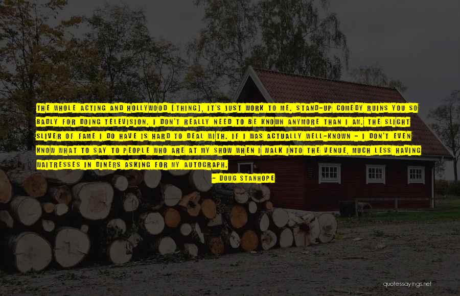 Need You So Badly Quotes By Doug Stanhope Need You So Badly Quotes By Doug Stanhope