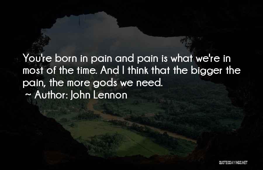 Need You The Most Quotes By John Lennon