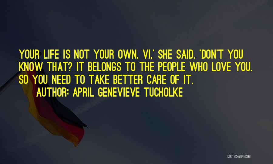 Need Your Care Quotes By April Genevieve Tucholke