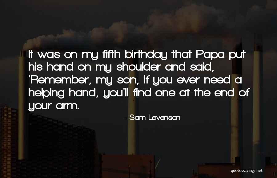 Need Your Shoulder Quotes By Sam Levenson