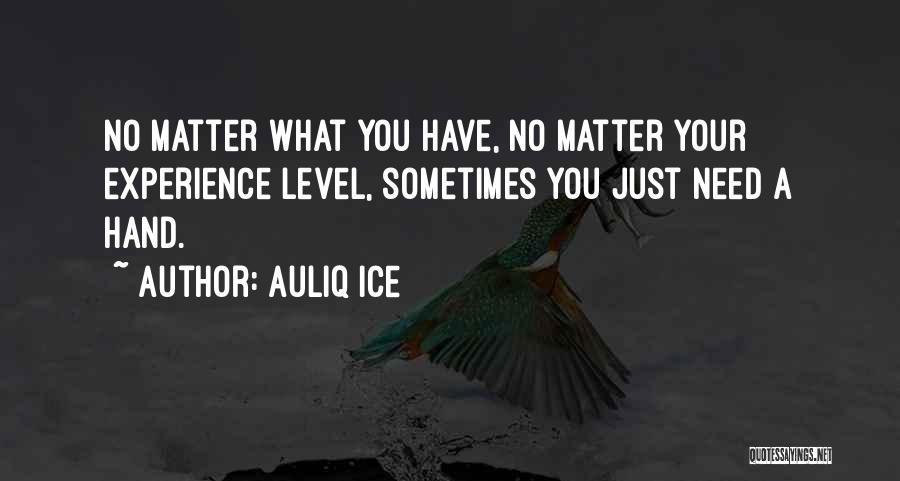 Need Your Support Quotes By Auliq Ice
