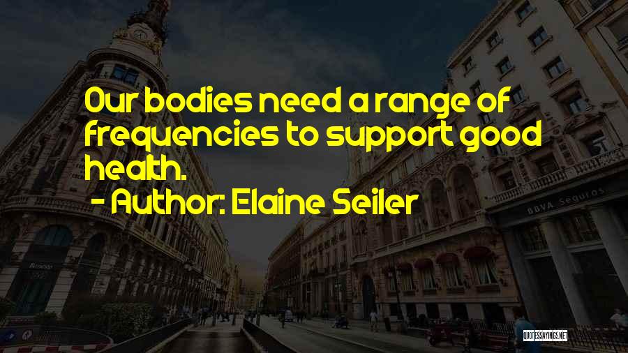 Need Your Support Quotes By Elaine Seiler