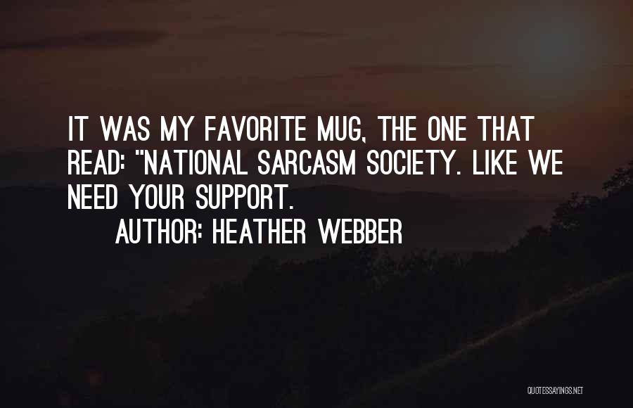 Need Your Support Quotes By Heather Webber