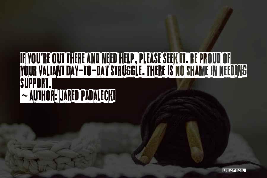 Need Your Support Quotes By Jared Padalecki