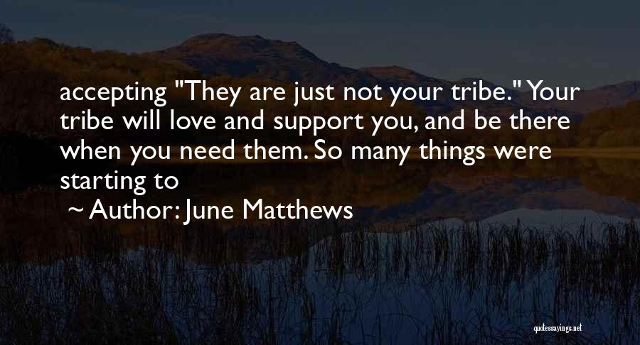 Need Your Support Quotes By June Matthews