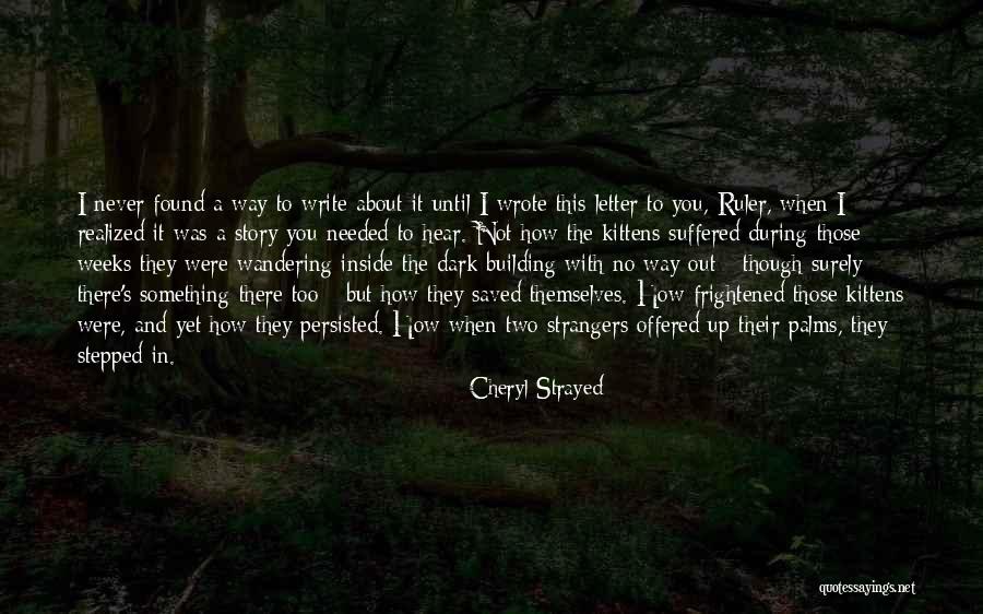 Needed And Found Quotes By Cheryl Strayed Needed And Found Quotes By Cheryl Strayed