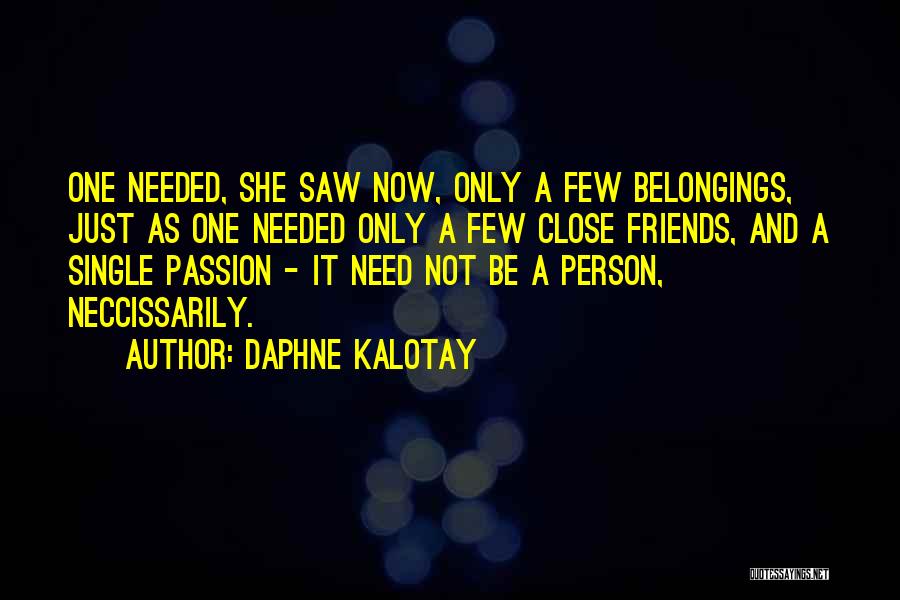 Needed Love Quotes By Daphne Kalotay