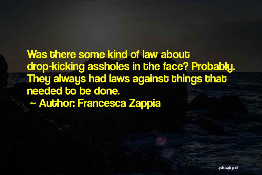 Needed To Be Done Quotes By Francesca Zappia