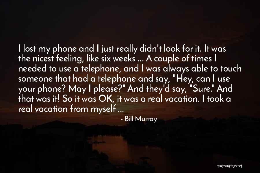 Needed Vacation Quotes By Bill Murray