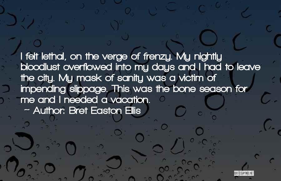 Needed Vacation Quotes By Bret Easton Ellis