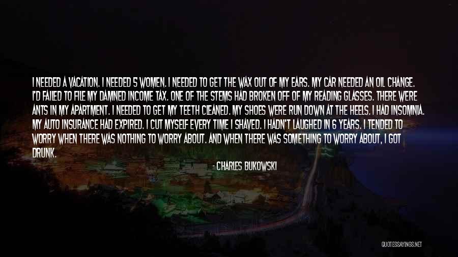 Needed Vacation Quotes By Charles Bukowski