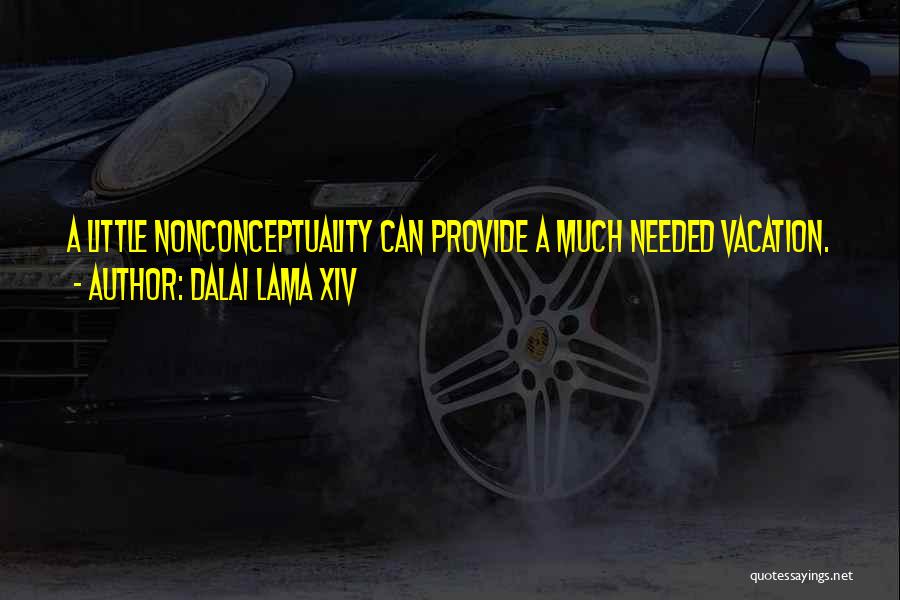Needed Vacation Quotes By Dalai Lama XIV