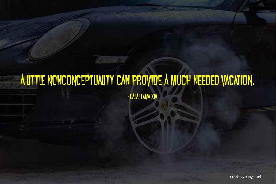 Needed Vacation Quotes By Dalai Lama XIV Needed Vacation Quotes By Dalai Lama XIV