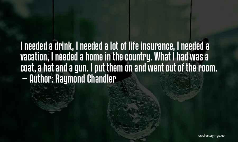 Needed Vacation Quotes By Raymond Chandler