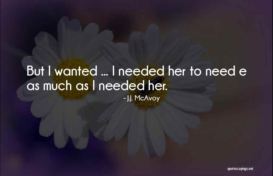 Needed Wanted Quotes By J.J. McAvoy