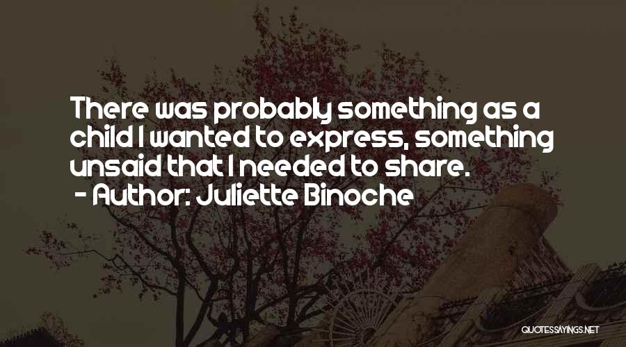 Needed Wanted Quotes By Juliette Binoche