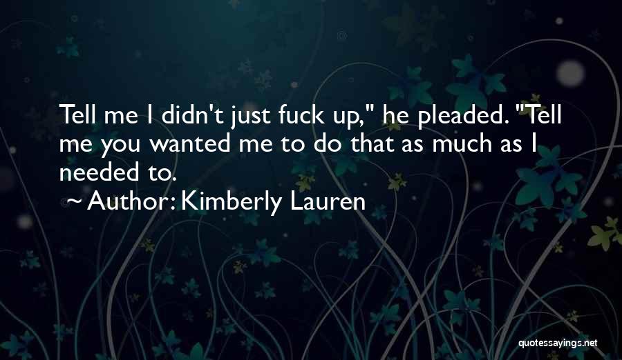 Needed Wanted Quotes By Kimberly Lauren