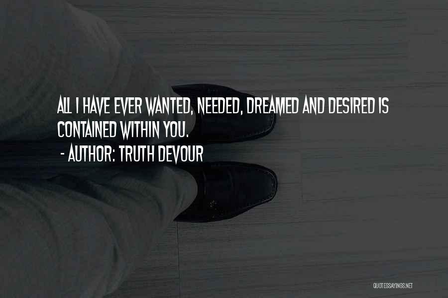 Needed Wanted Quotes By Truth Devour