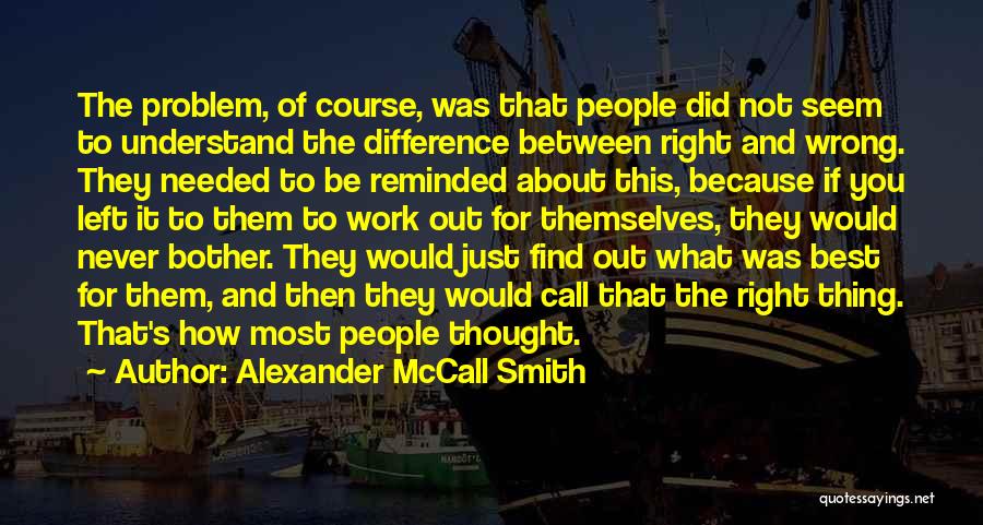 Needed You Most Quotes By Alexander McCall Smith