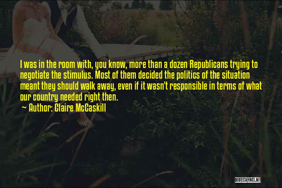 Needed You Most Quotes By Claire McCaskill