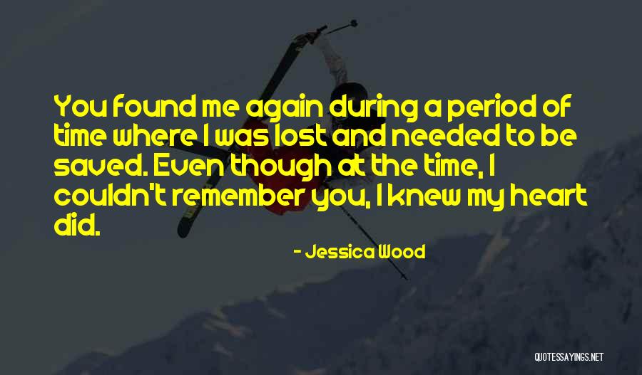 Needed You Quotes By Jessica Wood