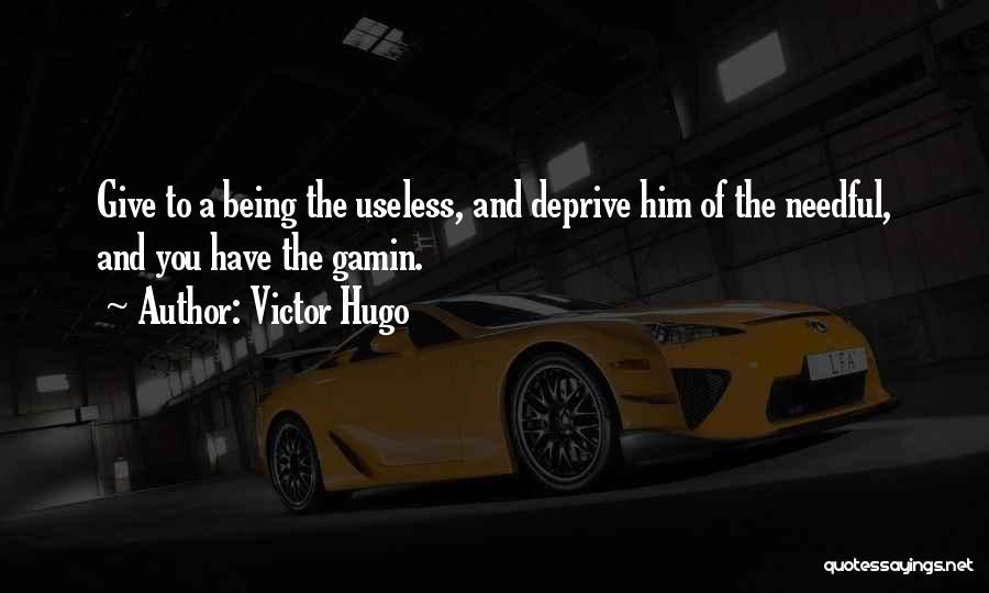 Needful Quotes By Victor Hugo