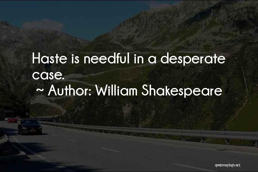 Needful Quotes By William Shakespeare