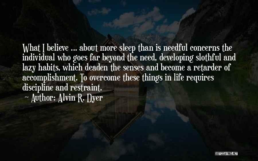 Needful Things Quotes By Alvin R. Dyer