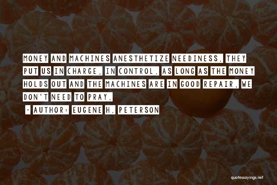 Neediness Quotes By Eugene H. Peterson