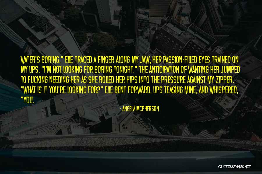 Needing And Wanting Quotes By Angela McPherson Needing And Wanting Quotes By Angela McPherson