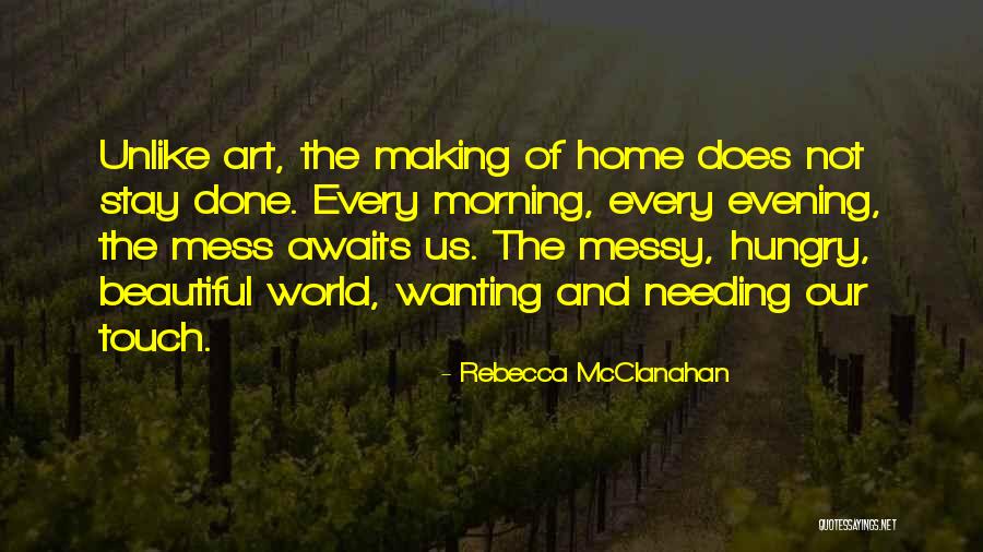 Needing And Wanting Quotes By Rebecca McClanahan Needing And Wanting Quotes By Rebecca McClanahan