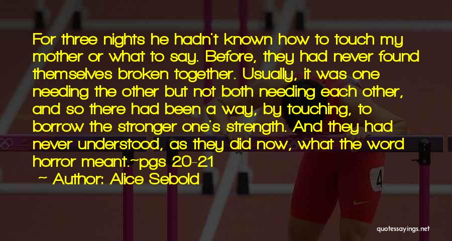 Needing Each Other Quotes By Alice Sebold