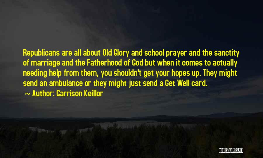 Needing Help From God Quotes By Garrison Keillor