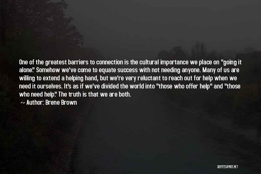Needing Help From Others Quotes By Brene Brown