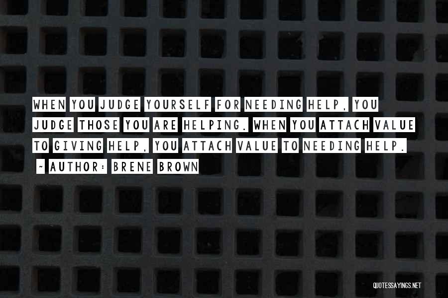 Needing Help Sometimes Quotes By Brene Brown