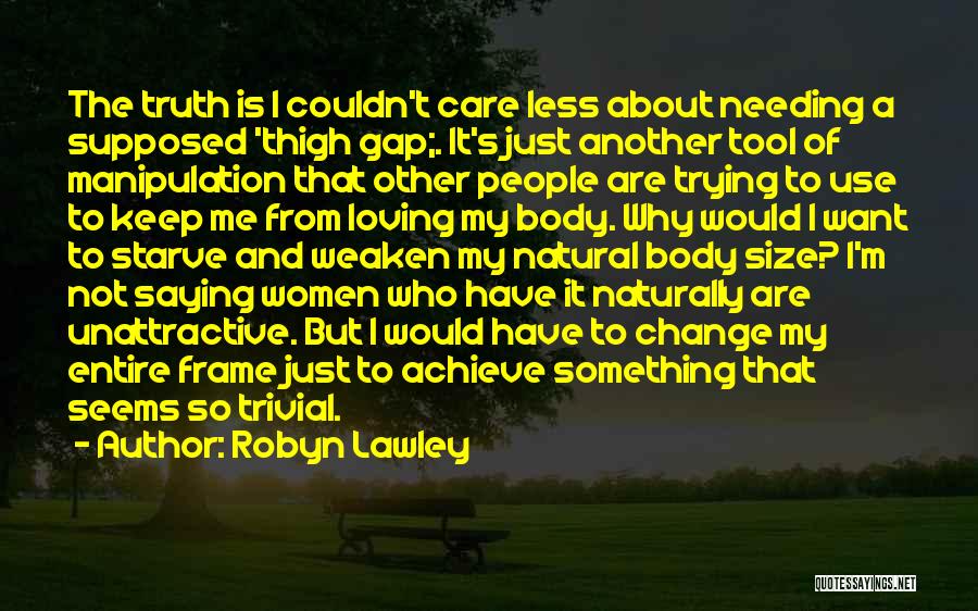 Needing Him To Care Quotes By Robyn Lawley