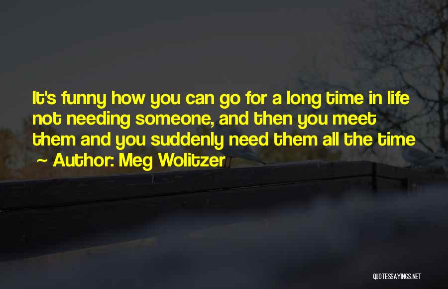 Needing Me Time Quotes By Meg Wolitzer