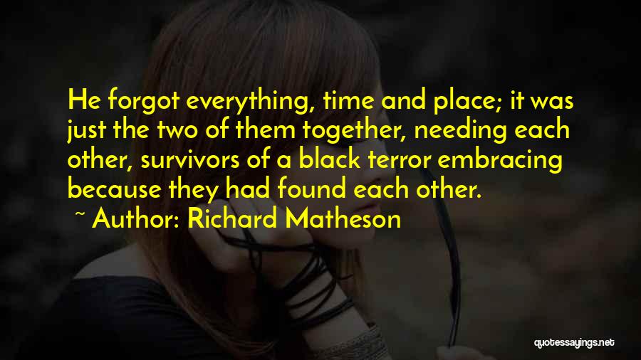 Needing Me Time Quotes By Richard Matheson