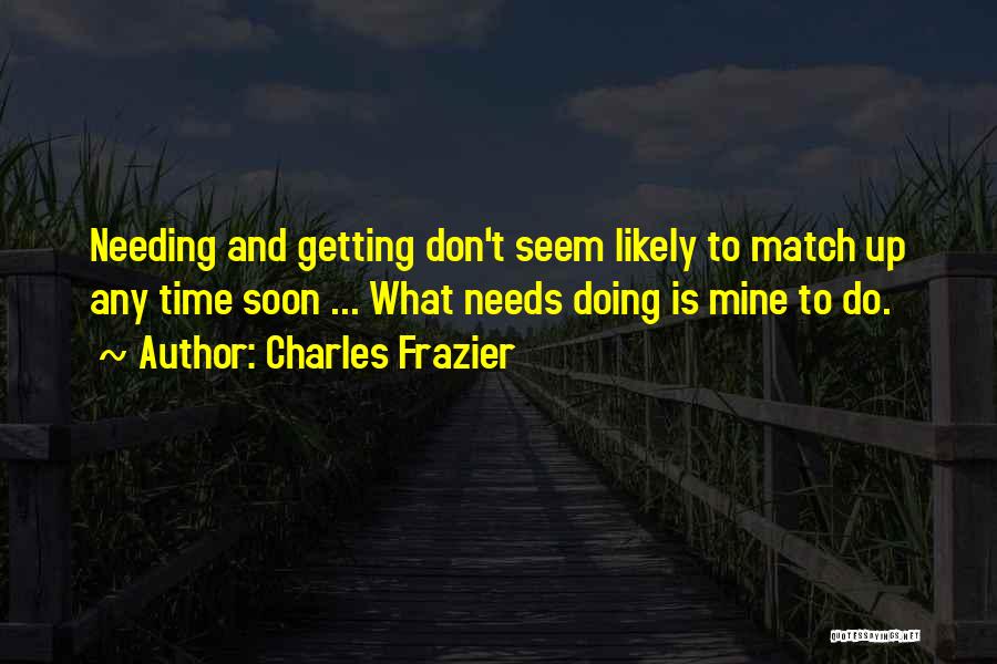 Needing More Time Quotes By Charles Frazier