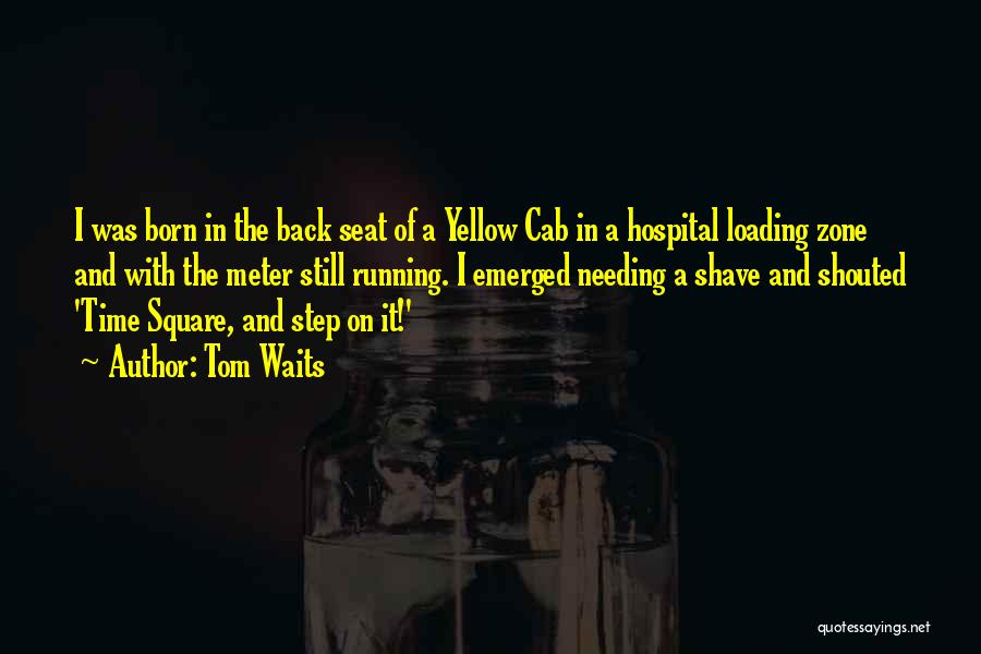 Needing More Time Quotes By Tom Waits